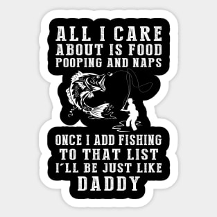 Fishing Fanatic Daddy: Food, Pooping, Naps, and Fishing! Just Like Daddy Tee - Fun Gift! Sticker